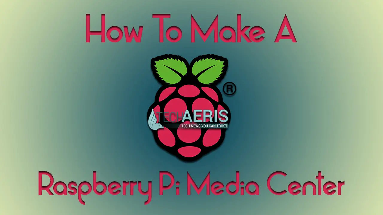 How-To-Make-A-Raspberry-Pi-Media-Center