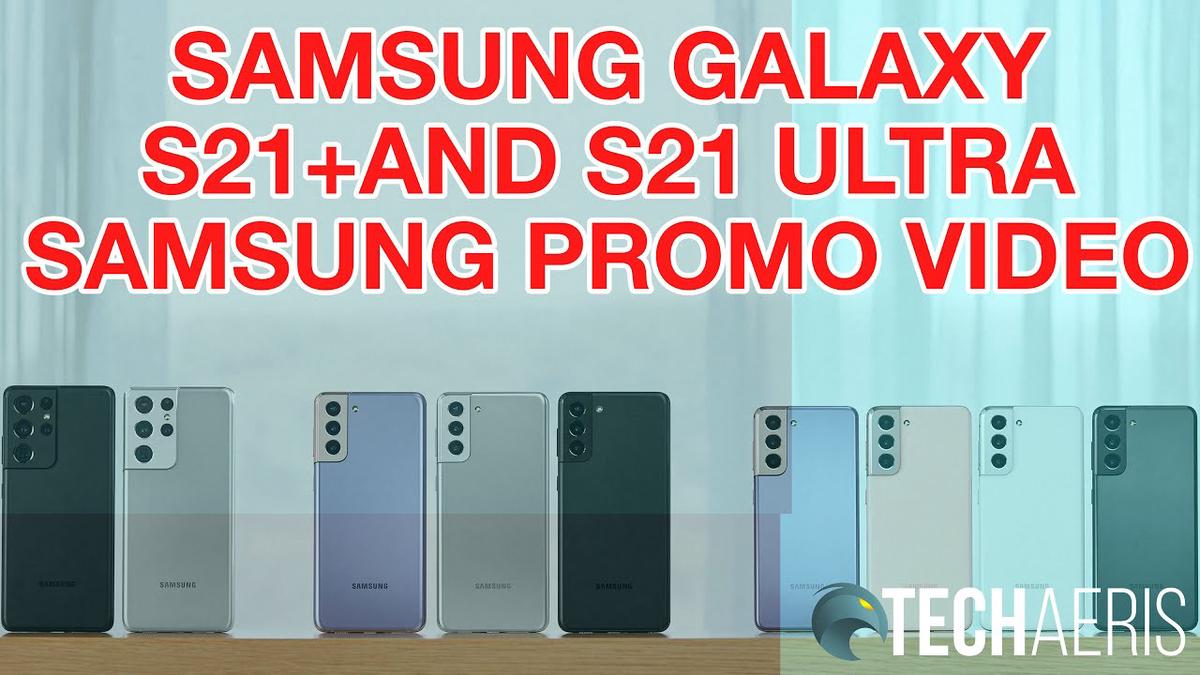 'Video thumbnail for Samsung Galaxy S21+ and Galaxy S21 Ultra (Video Provided by Samsung) #withGalaxy #SamsungUnpacked'