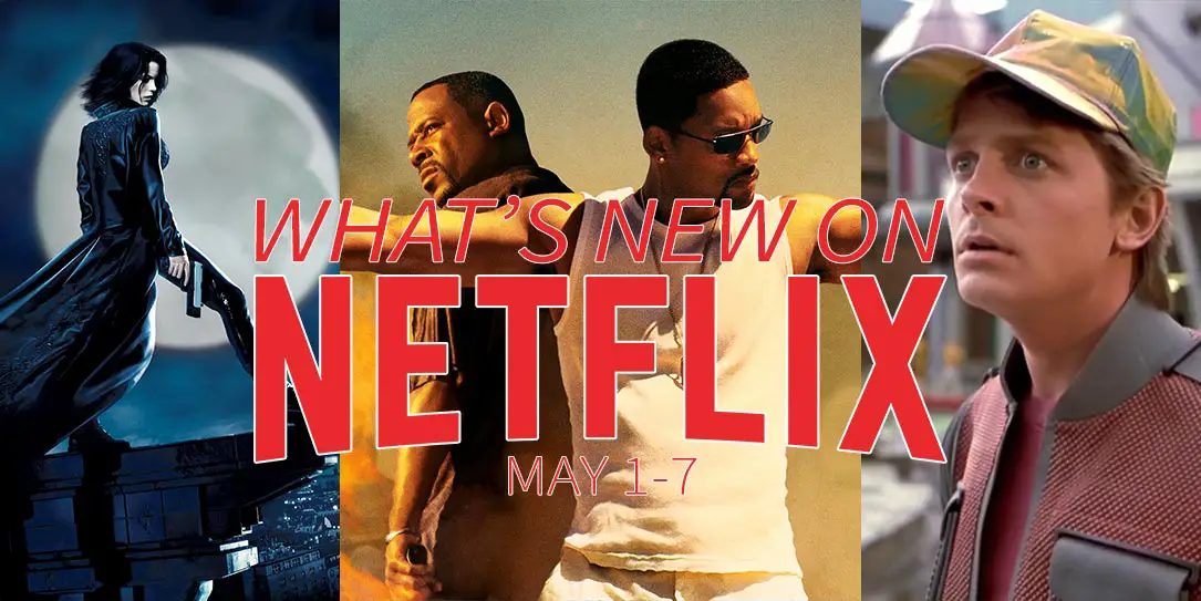 New on Netflix May 1-7 Underworld, Bad Boys, Back to the Future