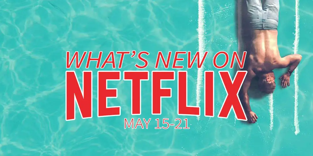 New on Netflix May 15-21