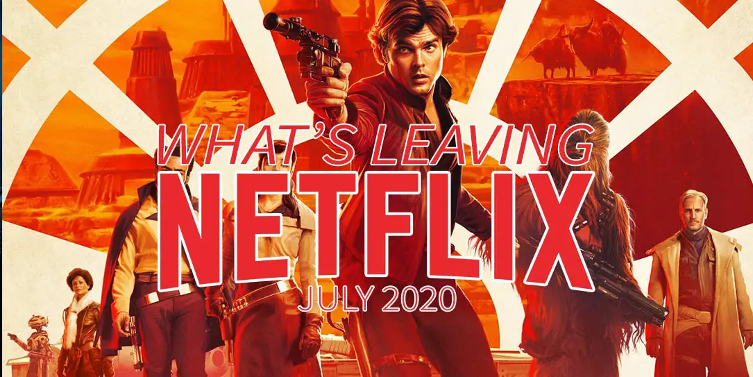 What's leaving Netflix & Netflix Canada July 2020 Solo: A Star Wars Story