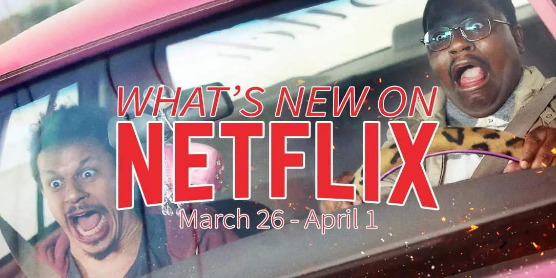 New on Netflix March 26-April 1 Bad Trip