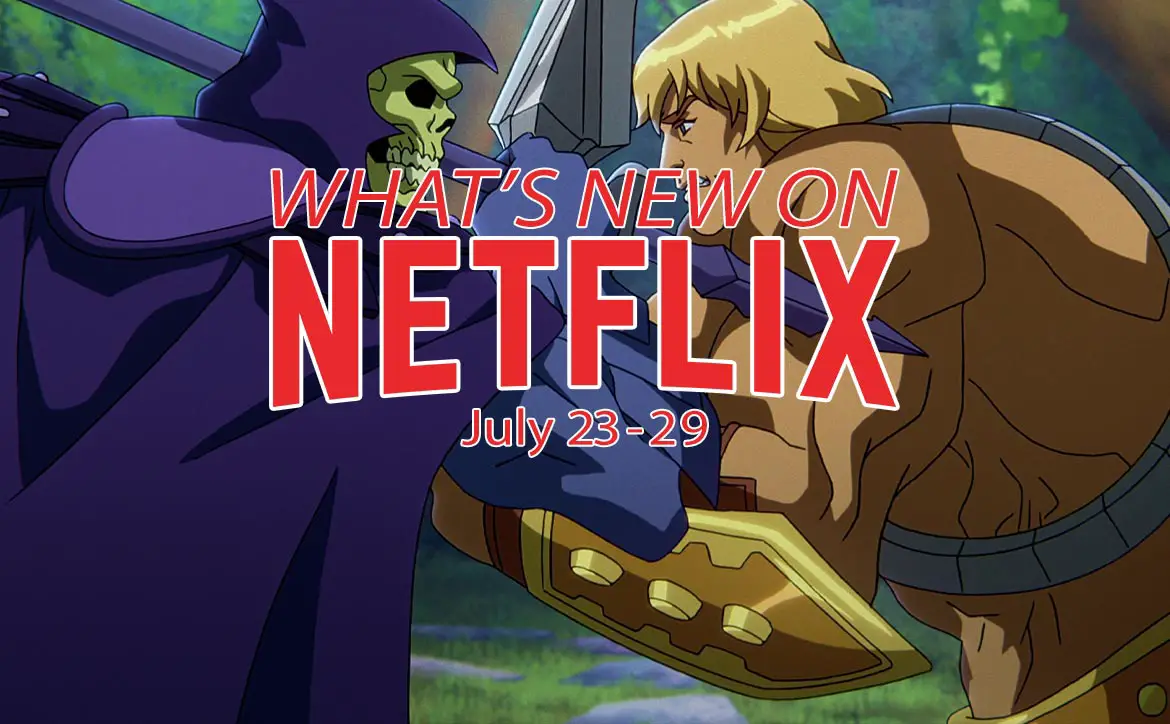 New on Netflix July 23-29 Masters of the Universe He-Man Skeletor