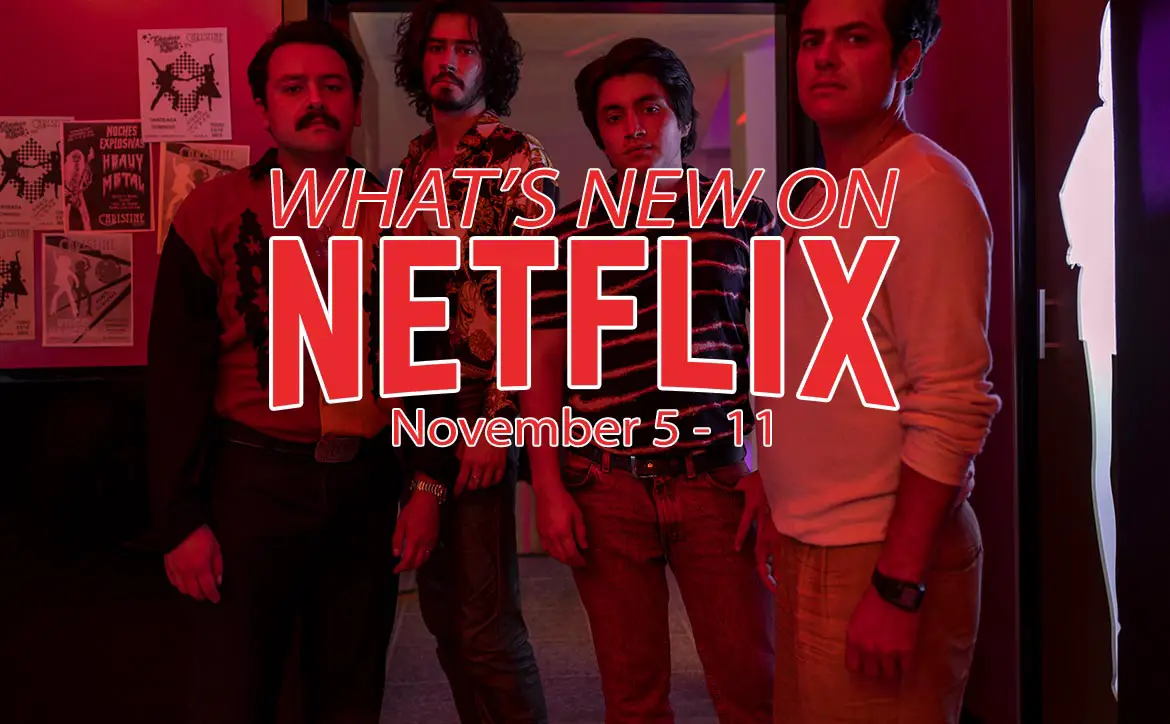 New on Netflix November 5-11 Narcos: Mexico