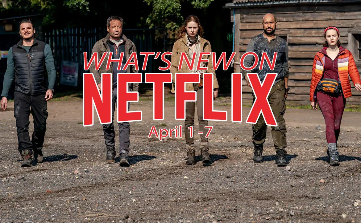 New on Netflix April 1-7 The Bubble Pedro Pascal David Duchovny Keegan-Michael Key Karen Gillan