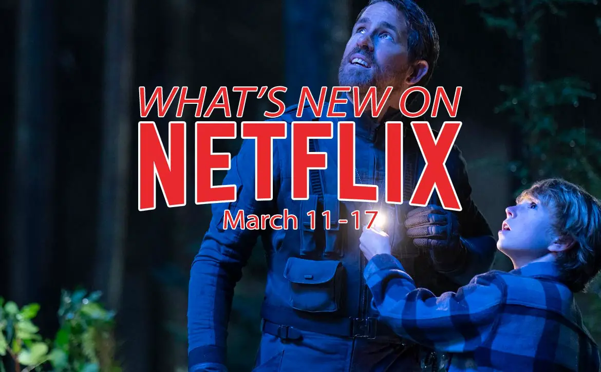 New on Netflix March 11-17 Ryan Reynolds The Adam Project