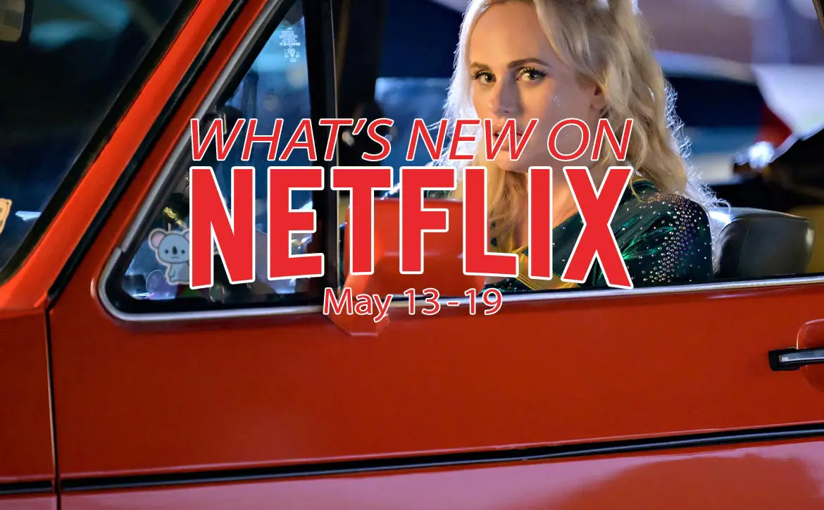 What's new on Netflix May 13-19: Rebel Wilson in Senior Year