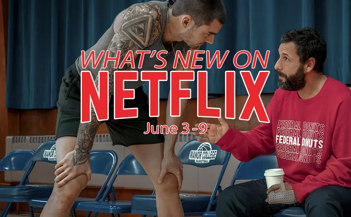 What's new on Netflix June 3-9: Adam Sandler in Hustle