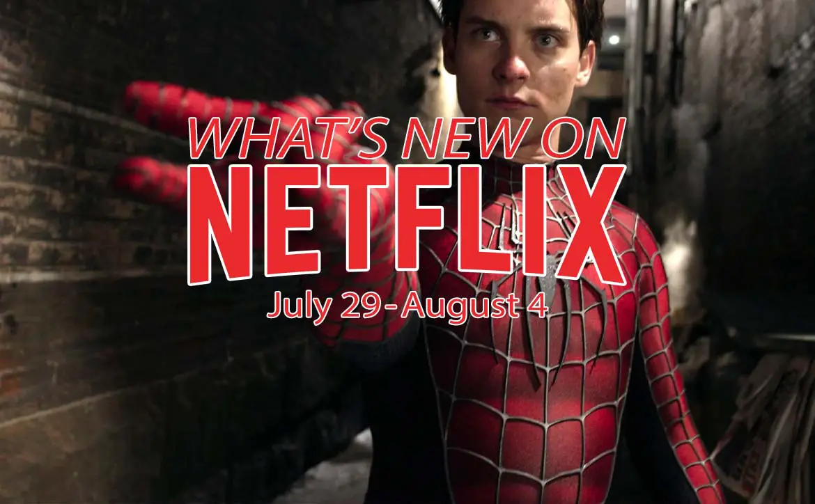 New on Netflix July 29 to August 4th: Tobey Maguire in Spider-Man