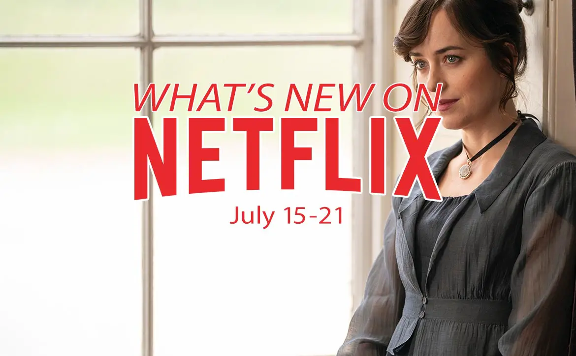 New on Netflix July 15-21: Dakota Johnson in Jane Austen's Persuasion