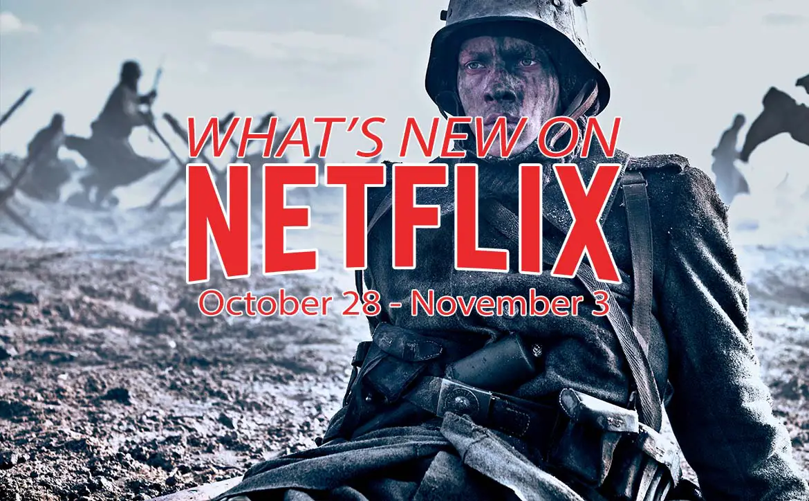 What's new on Netflix October 28 to November 3: All Quiet on the Western Front