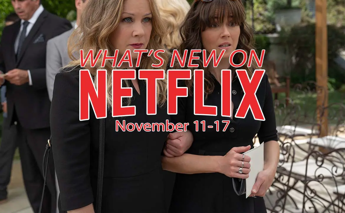 New on Netflix November 11-17th: Dead to Me's final season starring Christina Applegate and Linda Cardellini