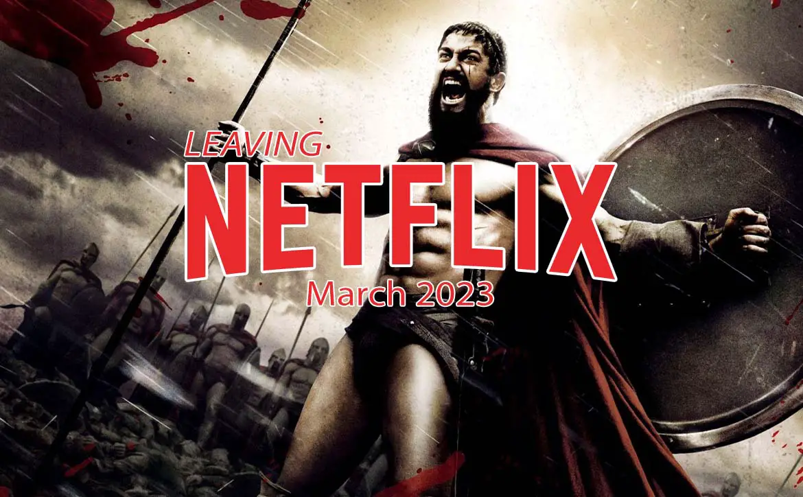 Leaving Netflix March 2023: 300