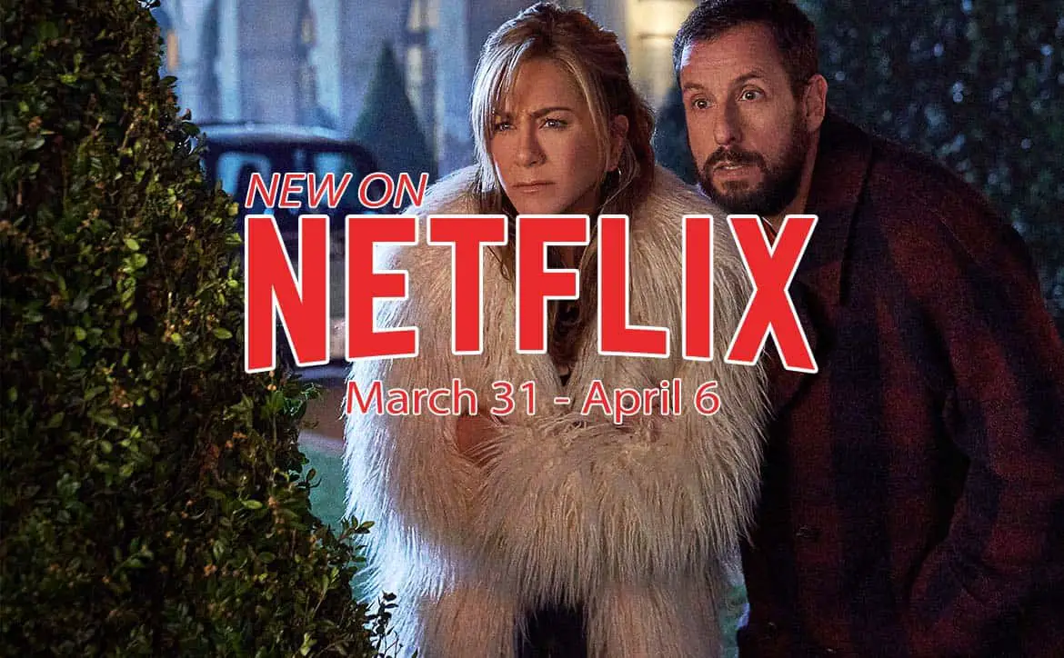 New on Netflix March 31 to April 6: Adam Sandler and Jennifer Aniston in Murder Mystery 2