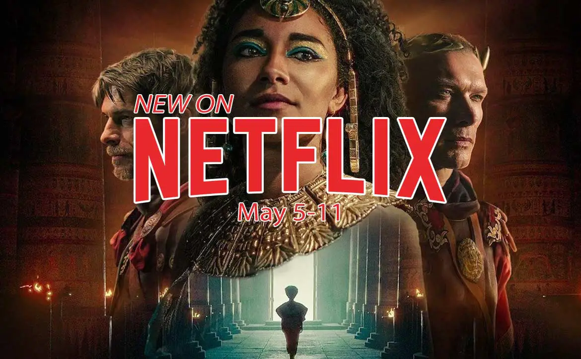 New on Netflix May 5-11: Queen Cleopatra