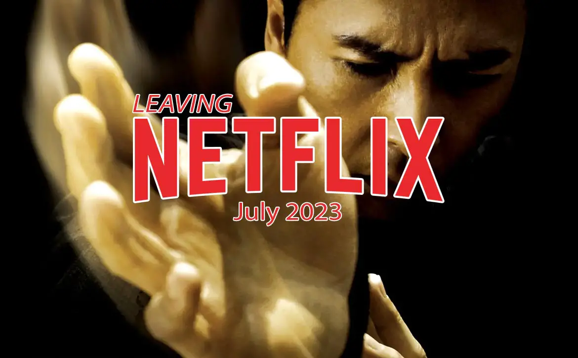 What's leaving Netflix July 2023: Ip Man