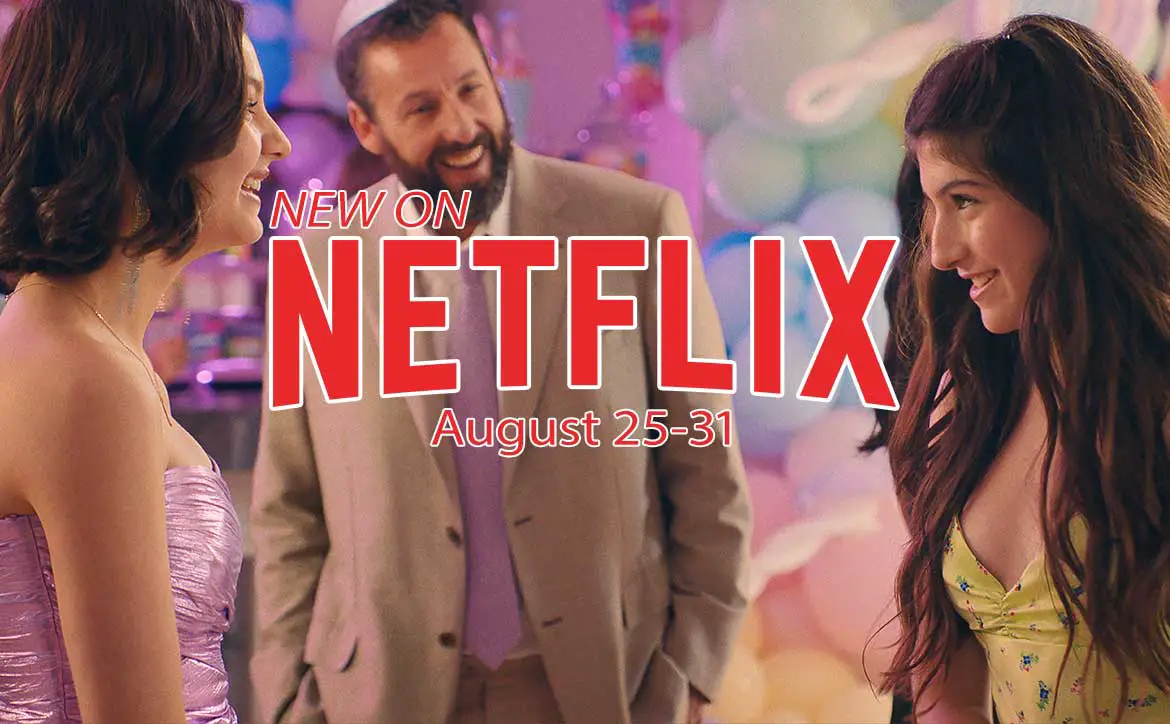 New on Netflix August 25-31: You Are So Not Invited To My Bat Mitzvah starring Adam Sandler and family