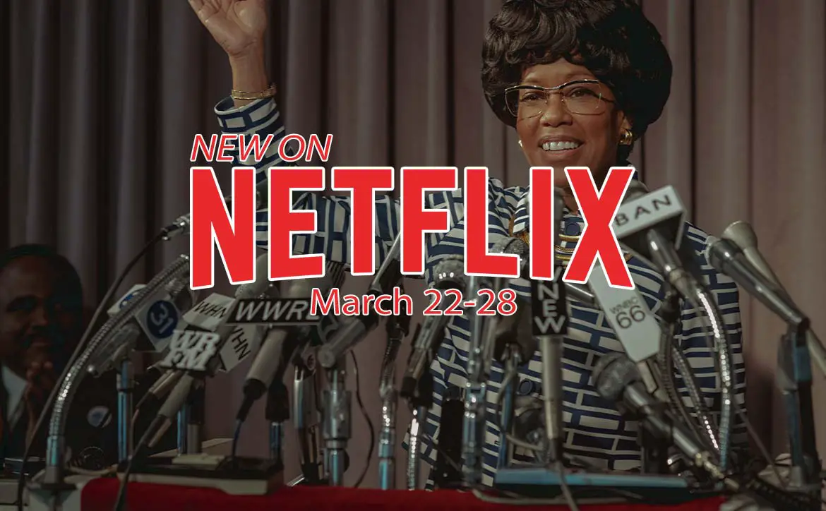 New on Netflix March 22-28: Regina King Shirley Chisholm